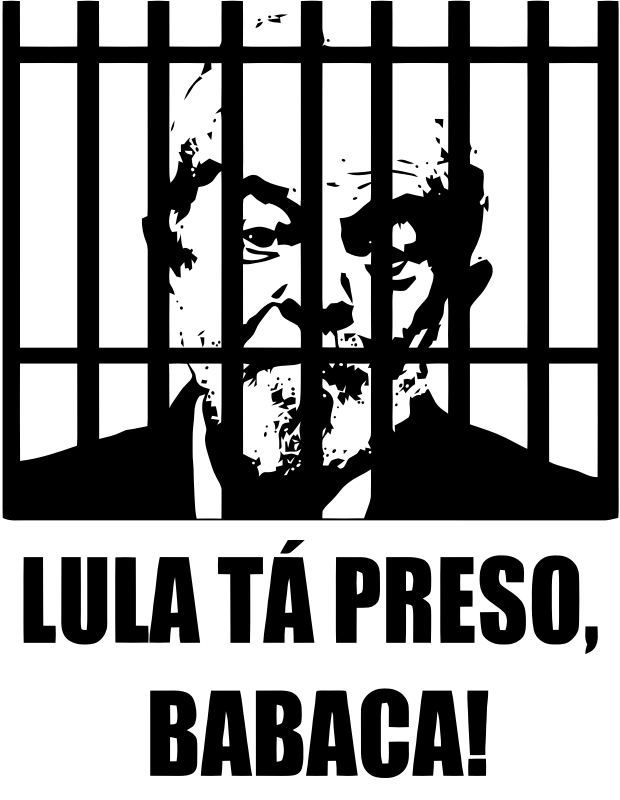 Lula's in jail, asshole!