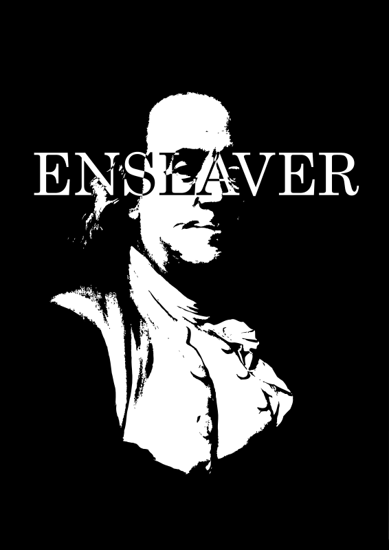 Benjamin Franklin the Enslaver