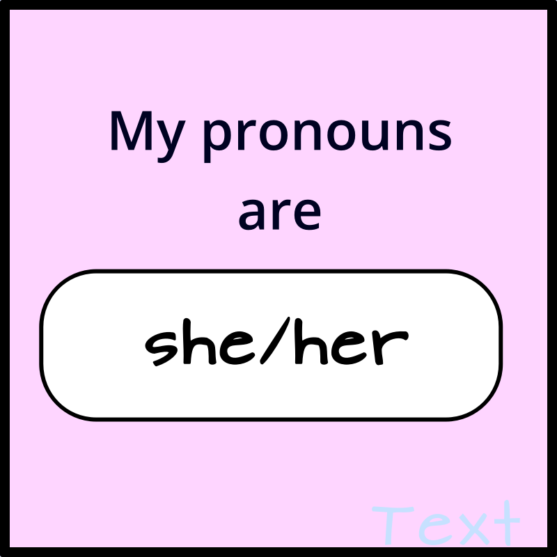 My pronouns are she / her square pink badge