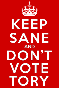 Keep Sane and Don't Vote Tory