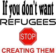 Stop making refugees