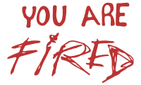 You are fired - Text