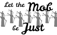 Let the Mob be Just