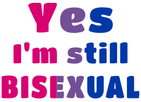 Yes Im still bisexual slogan wordart