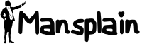 Mansplain wordart in feminine font