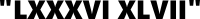 LXXXVI XLVII Quoted