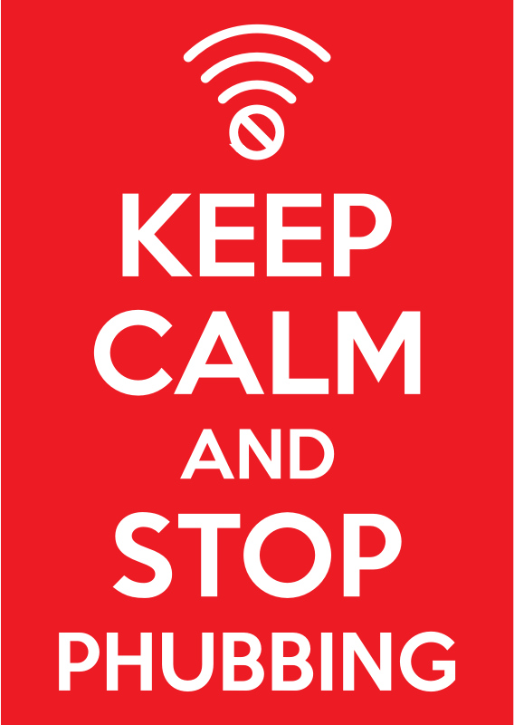 Keep Calm and Stop Phubbing