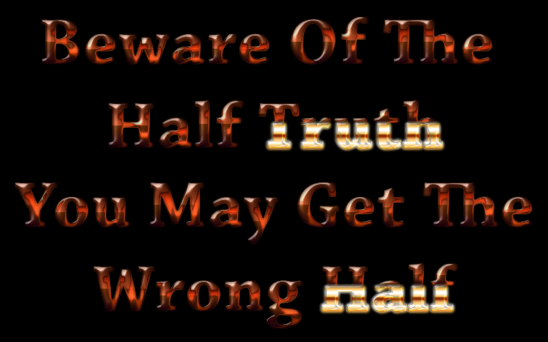 Beware Of The Half Truth 2