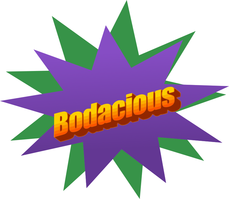 Bodacious