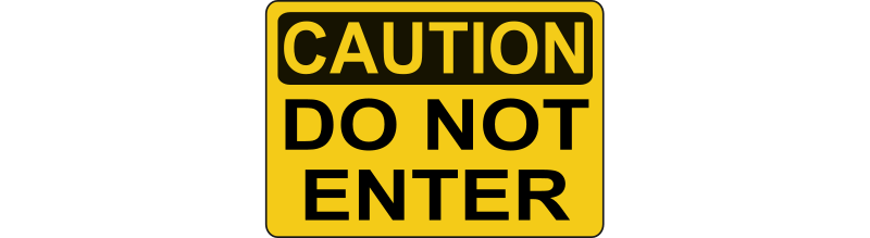 Caution - Do Not Enter