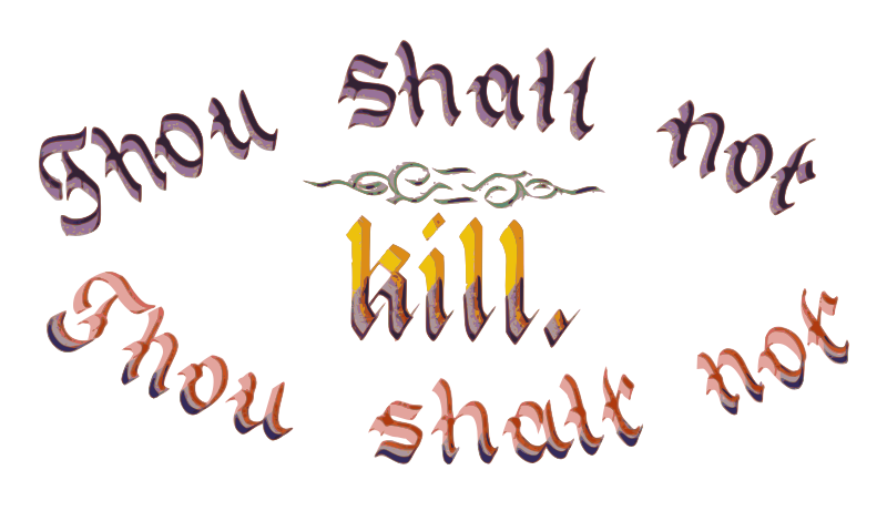 Thou Shall Not Kill