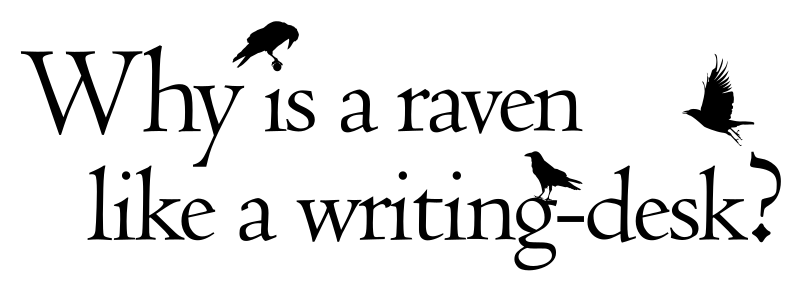 Why is a raven like a writing-desk?