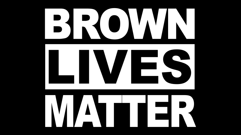 Brown Lives Matter