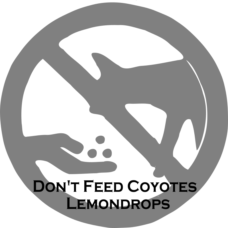 Don't Feed Coyotes Lemondrops